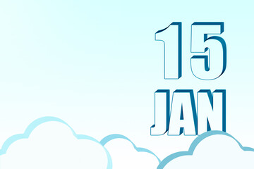3d calendar with the date of 15 January on blue sky with clouds, copy space. 3D text. Illustration. Minimalism.