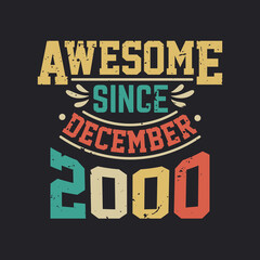Awesome Since December 2000. Born in December 2000 Retro Vintage Birthday