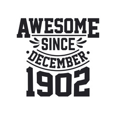 Born in December 1902 Retro Vintage Birthday, Awesome Since December 1902