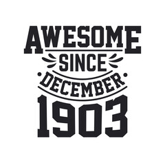 Obraz premium Born in December 1903 Retro Vintage Birthday, Awesome Since December 1903