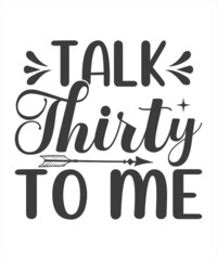 Talk Thirty To Me Printable Vector Illustration