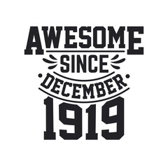 Born in December 1919 Retro Vintage Birthday, Awesome Since December 1919