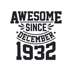 Born in December 1932 Retro Vintage Birthday, Awesome Since December 1932