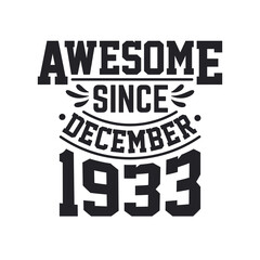 Born in December 1933 Retro Vintage Birthday, Awesome Since December 1933