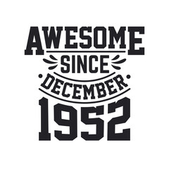 Born in December 1952 Retro Vintage Birthday, Awesome Since December 1952