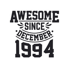 Born in December 1994 Retro Vintage Birthday, Awesome Since December 1994