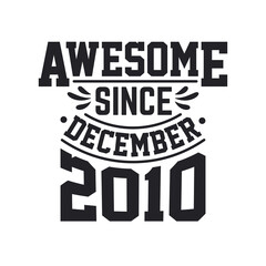 Obraz premium Born in December 2010 Retro Vintage Birthday, Awesome Since December 2010