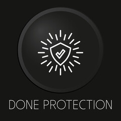 Done protection minimal vector line icon on 3D button isolated on black background. Premium Vector.