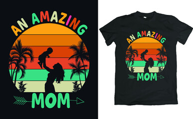 Mother's Day T Shirt Design. Quote an amazing mom.