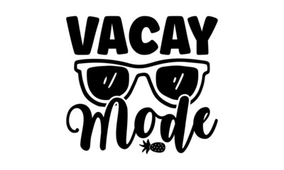 Vacay mode -  lettering phrase. Modern typography. Colorful vector illustration. Isolated on white background. Good for T-shirt print, poster, card, travel set and gifts design, greeting cards, decora