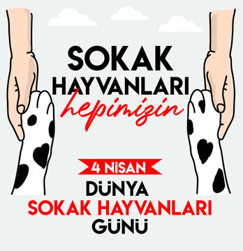 they are entrusted to us. April 4th. street animals day. turkish: Dunya sokak hayvanları g&uuml;n&uuml;. onlar bize emanet