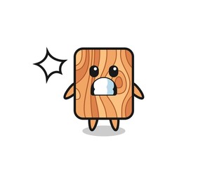 plank wood character cartoon with shocked gesture