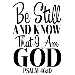 Be Still And Know That I Am God