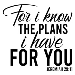 For I Know The Plans I Have For You