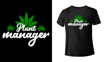 Plant Manager Marijuana T-Shirt Design