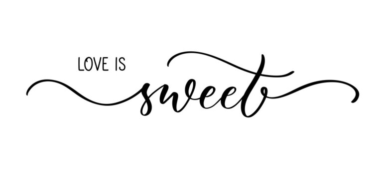 Love is sweet. Modern calligraphy brush lettering inscription. Template for card, banner or poster for Valentine's Day