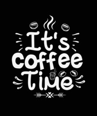 It's Coffee Time Coffee t-shirt Design