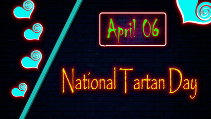 06 April, National Tartan Day, Neon Text Effect on bricks Background