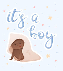 Vector template with newborn african american baby and lettering its a boy. Festive postcard for gender party.