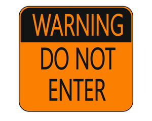 yellow warning sign. do not enter