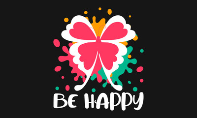 Butterfly Be Happy T shirt Vector