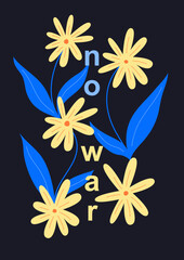 Poster no war with flowers in colors of Ukraine flag. Concept banner against Russian aggression in Ukraine. Vector illustration 