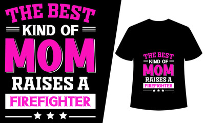 the best kind of mom raises a firefighter t shirt