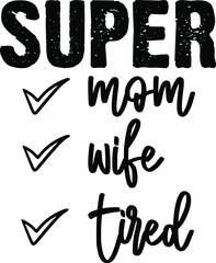 Super mom wife tired typography design