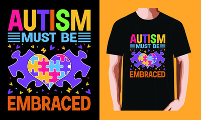 Utism must be embraced l World Autism Awareness DayT-shirt Design