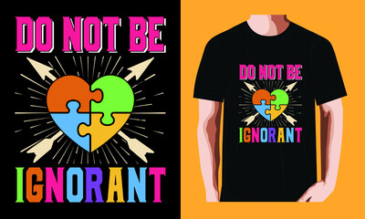 Do not be ignorant l World Autism Awareness DayT-shirt Design