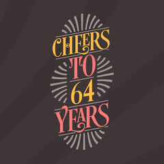 Cheers to 64 years, 64th birthday celebration