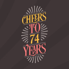 Cheers to 74 years, 74th birthday celebration