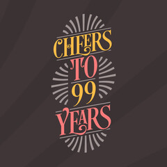 Cheers to 99 years, 99th birthday celebration