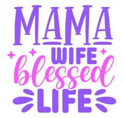 Mama wife blessed life