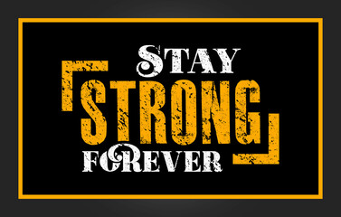 Stay strong forever typography t-shirt design