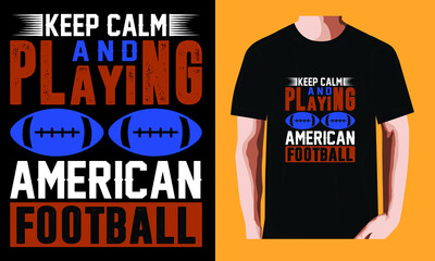 Keep calm and playing american football | Soccer T-shirt Design