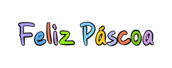 Portuguese text Feliz Páscoa.Happy Easter colorful lettering. Isolated on white background. Vector
