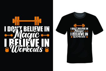 I Don't Believe In Magic, I Believe in Workout. Gym T-shirt design, typography, vintage