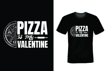 Pizza Is My Valentine Pizza T-shirt design, typography, vintage