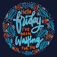 Hello Friday I've been waiting for you. Poster quote.