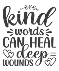 Kind words can heal deep wounds - typography t shirt design .typography design. Design for a pub menu, beerhouse, brewery poster, label, or logo.