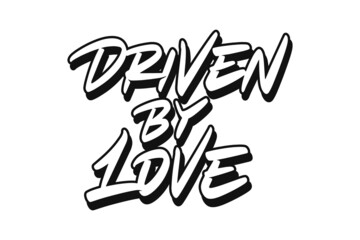 Driven By Love vector lettering