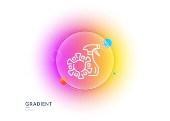Coronavirus spray sanitizer line icon. Gradient blur button with glassmorphism. Covid virus sign. Antiseptic symbol. Transparent glass design. Coronavirus spray line icon. Vector