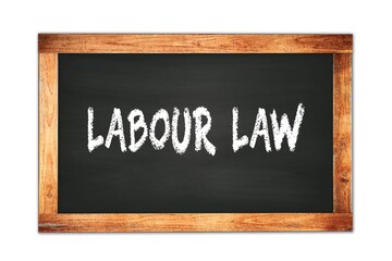 LABOUR  LAW text written on wooden frame school blackboard.