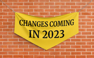 Text sign showing Changes coming in 2023. 3d illustration
