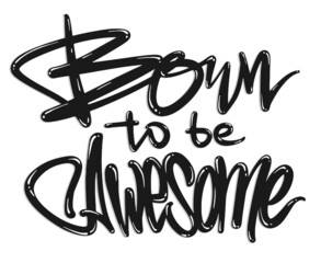 Born to be awesome lettering, t-shirt graphics, vector illustration