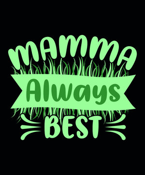 Fully editable Vector EPS 10 Outline of Mamma Always Best T-Shirt Design an image suitable for T-shirts, Mugs, Bags, Poster Cards and much more. The Package is 4500* 5400px