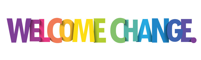 WELCOME CHANGE. colorful vector typography banner