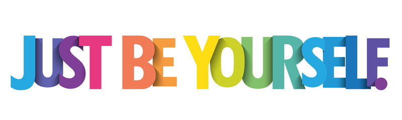 JUST BE YOURSELF. colorful vector typography banner