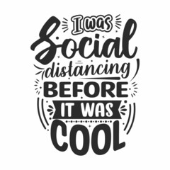 I was social distancing before It was cool antisocial typography quote lettering for gift cards, mug and t-shirt